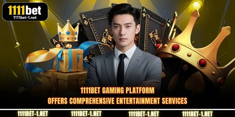 1111BET gaming platform offers comprehensive entertainment services