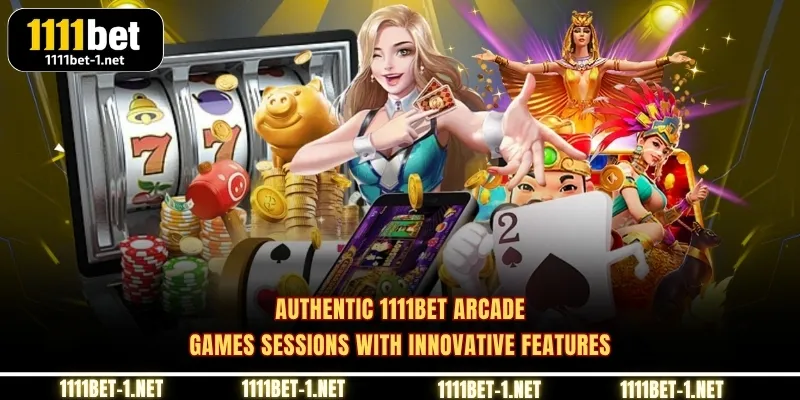 Authentic 1111BET Arcade games sessions with innovative features