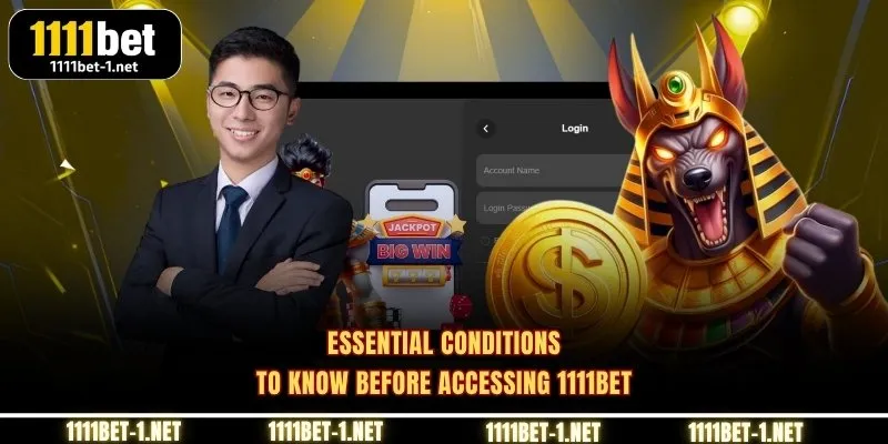 Essential conditions to know before accessing 1111BET