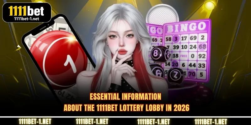 Essential information about the 1111BET Lottery lobby in 2026