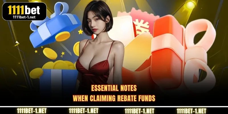Essential Notes When Claiming Rebate Funds