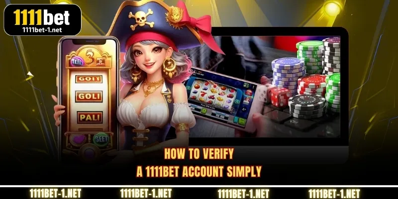 How to verify a 1111BET account simply
