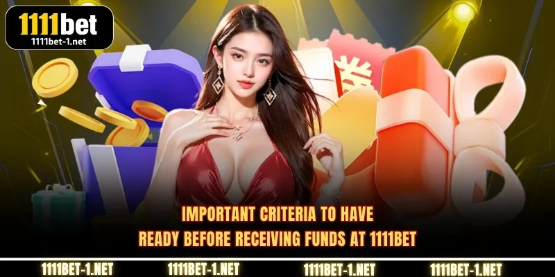 Important criteria to have ready before receiving funds at 1111BET