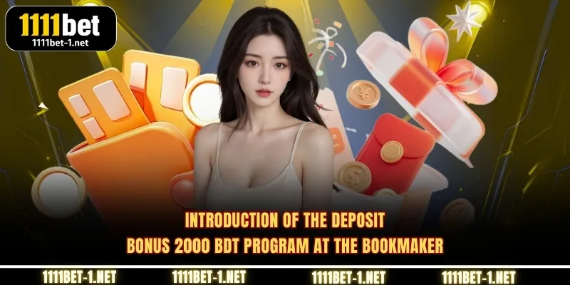 Introduction of the Deposit bonus 2000 BDT Program at the Bookmaker