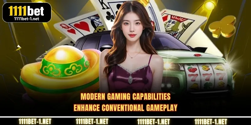 Modern gaming capabilities enhance conventional gameplay