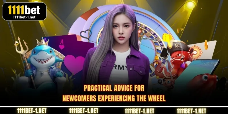 Practical advice for newcomers experiencing the wheel