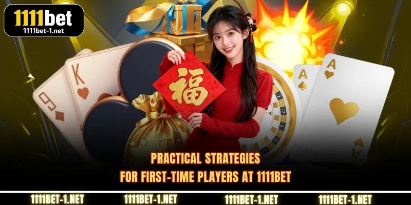 Practical strategies for first-time players at 1111BET