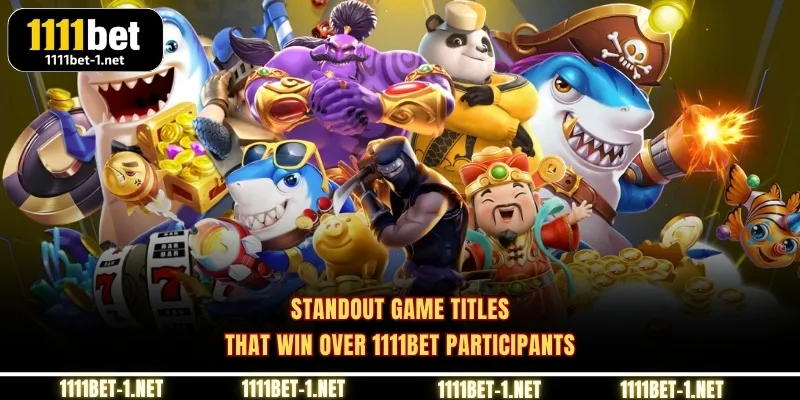 Standout game titles that win over 1111BET participants