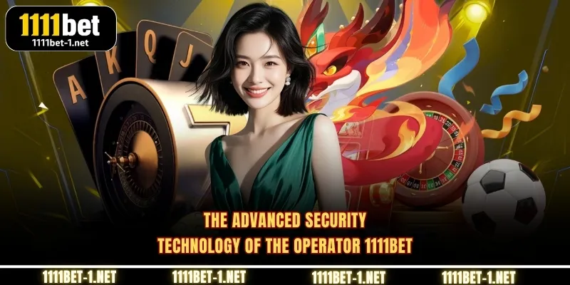 The advanced security technology of the operator 1111BET