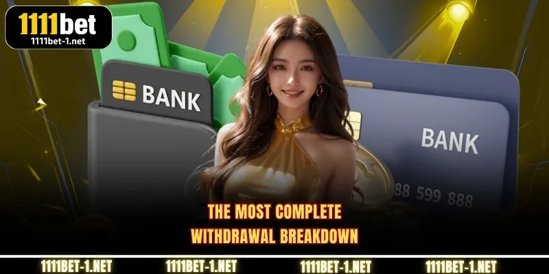 The most complete Withdrawal breakdown