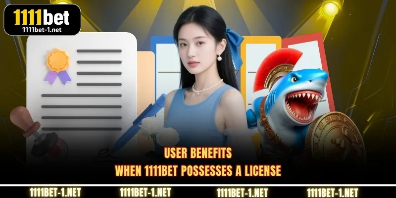 User benefits when 1111BET possesses a license