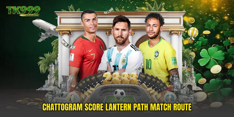 Chattogram Score Lantern Path Match Route