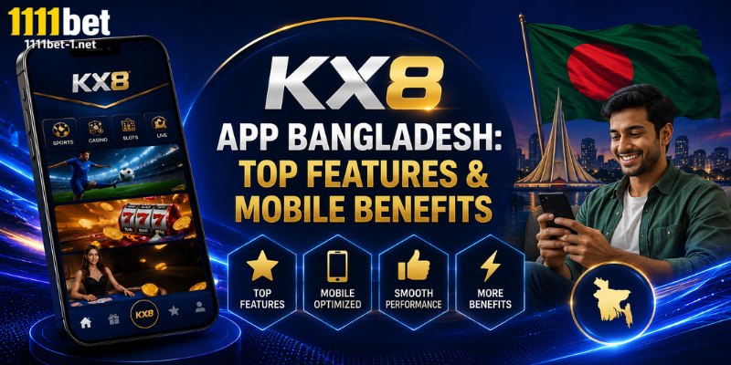 KX8 App Bangladesh: Top Features & Mobile Benefits