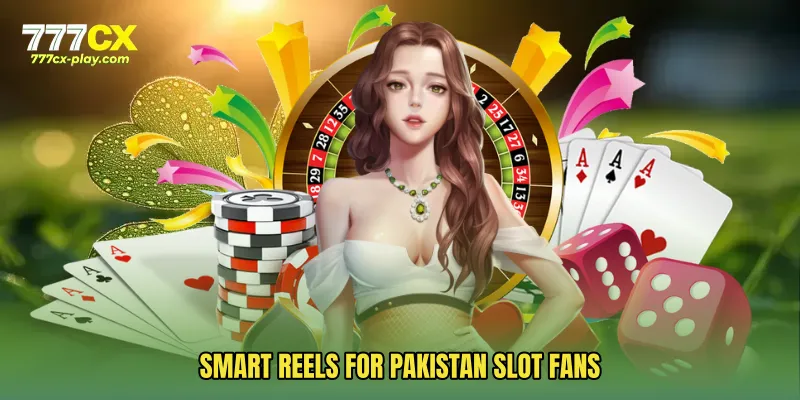 Smart Reels For Pakistan Slot Fans